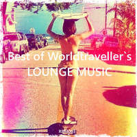Worldtraveller - Best of Worldtraveller's Lounge Music