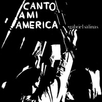 Gabriel Salinas - Canto a Mi America