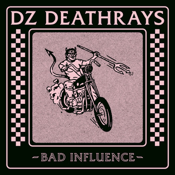 DZ Deathrays - Bad Influence