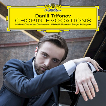 Daniil Trifonov / Mahler Chamber Orchestra / Mikhail Pletnev / Sergei Babayan - Chopin Evocations