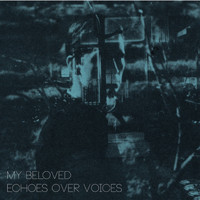 My Beloved - Echoes over Voices