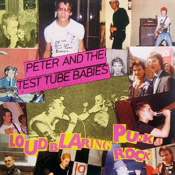 Peter & The Test Tube Babies - Loud Blaring Punk Rock (Explicit)
