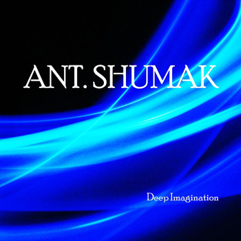 Ant. Shumak - Deep Imagination