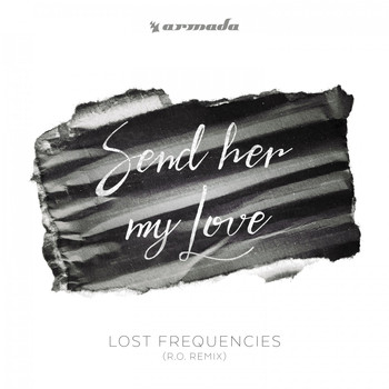 Lost Frequencies - Send Her My Love (R.O. Remix)