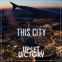 The Upset Victory - This City
