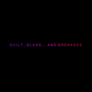 NANO - Guilt, Glass... And Grenades
