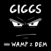 Giggs - Wamp 2 Dem (Explicit)