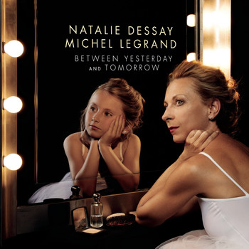 Natalie Dessay - Between Yesterday and Tomorrow