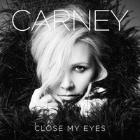 Carney - Close My Eyes