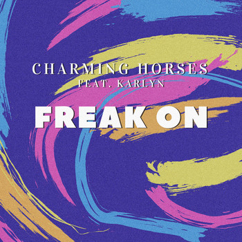 Charming Horses feat. Karlyn - Freak On