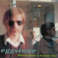 Eggstone - Never Been A Better Day