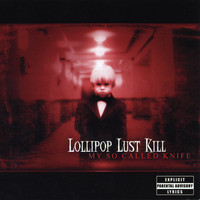 Lollipop Lust Kill - My So Called Knife (Explicit)