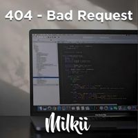 Milkii - 404 - Bad Request
