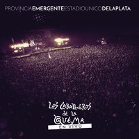 Los Caballeros de la Quema - Provincia Emergente Estadio Unico de La Plata (En Vivo)