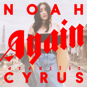 Noah Cyrus - Again (Acoustic Version)