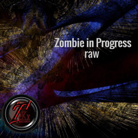Zombie in Progress - Raw