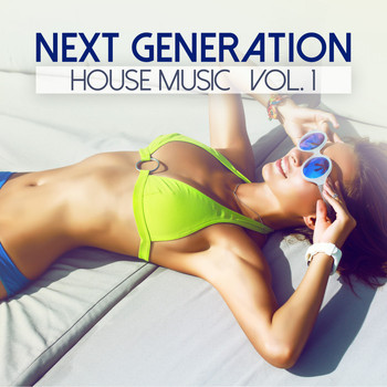 Various Artists - Next Generation House Music, Vol. 1 (Explicit)