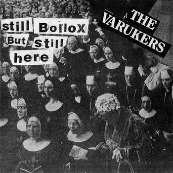 The Varukers - Still Bollox but Still Here