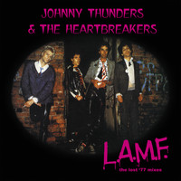 Johnny Thunders & The Heartbreakers - L.A.M.F. (The Lost '77 Mixes) [40th anniversary: remaster]