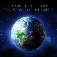 Liam Bradbury - This Blue Planet