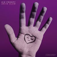Kid Froopy - Drive Slow