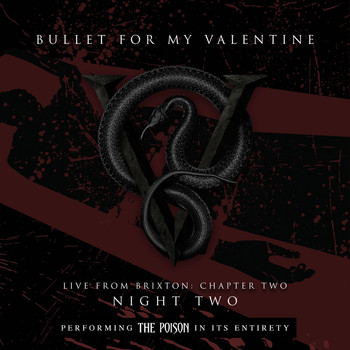 Bullet For My Valentine - Live From Brixton: Chapter Two, Night Two, Performing The Poison In Its Entirety (Explicit)