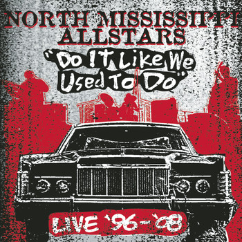 North Mississippi Allstars - Do It Like We Used to Do (Live)