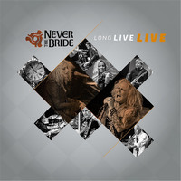 Never The Bride - Long Live Live (Live)