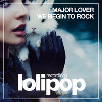Major Lover - We Begin to Rock