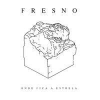 Fresno - Onde Fica a Estrela