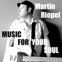 Martin Riopel - Music for Your Soul
