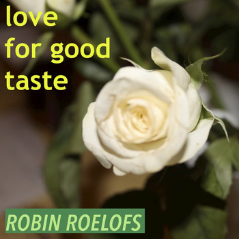 Robin Roelofs - Love for Good Taste