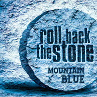Mountain Blue - Roll Back the Stone