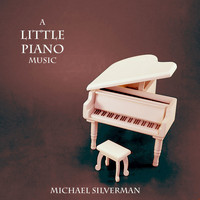 Michael Silverman - A Little Piano Music