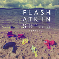 Flash Atkins - Death By Misadventure