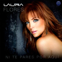 Laura Flores - Ni Te Pares por Aquí