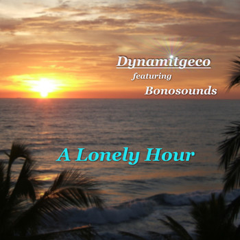 Dynamitgeco featuring Bonosunds - A Lonely Hour