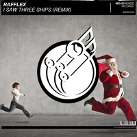 Rafflex - I Saw Three Ships (Remix)