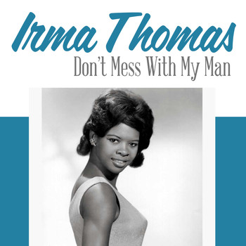 Irma Thomas - Don't Mess with My Man