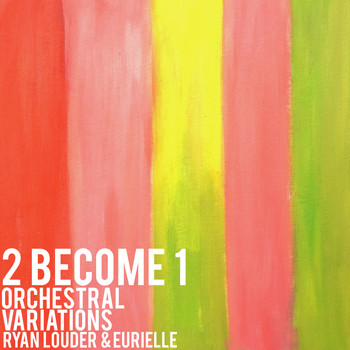 Ryan Louder & Eurielle - 2 Become 1 (Orchestral Variations)