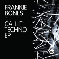 Frankie Bones - Call It Techno EP
