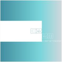 Ceem - I Can't Get Enough