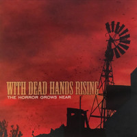 With Dead Hands Rising - The Horror Grows Near