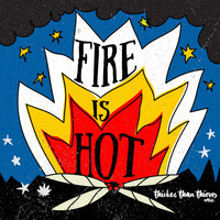 Thicker Than Thieves - Fire is Hot