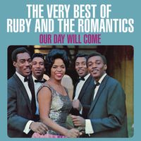 Ruby And The Romantics - Our Day Will Come: The Very Best Of Ruby And The Romantics
