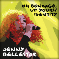 Jenny Bellestar - Oh Bondage up Yours / Identity