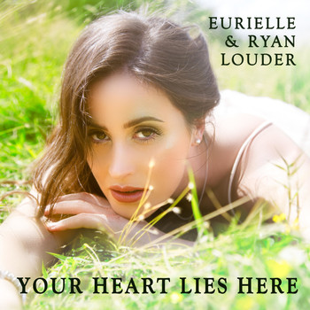 Eurielle & Ryan Louder - Your Heart Lies Here