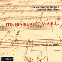Marc Pantillon - Julien-François Zbinden: Oeuvres pour piano