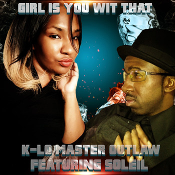 Soleil - Girl Is You Wit That (feat. Soleil)