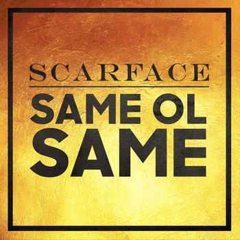 Scarface - Same Ol Same (Explicit)